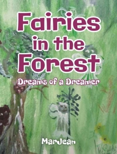 Fairies in the Forest - MarJean - Books - Stratton Press, LLC - 9781648959608 - June 3, 2022