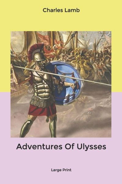 Adventures Of Ulysses - Charles Lamb - Books - Independently Published - 9781661646608 - January 17, 2020