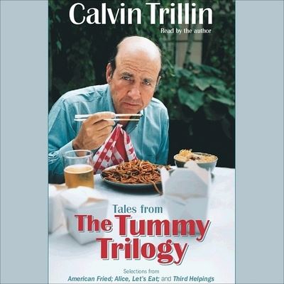 Tales from the Tummy Trilogy - Calvin Trillin - Music - HIGHBRIDGE AUDIO - 9781665185608 - August 31, 2000