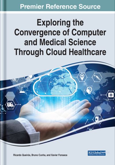 Cover for Ricardo Queirós · Exploring the Convergence of Computer and Medical Science Through Cloud Healthcare (Book) (2022)