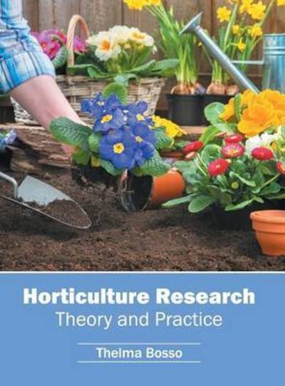 Cover for Thelma Bosso · Horticulture Research: Theory and Practice (Inbunden Bok) (2016)