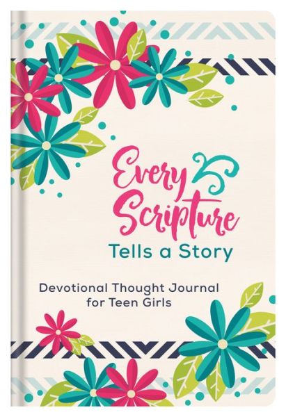 Every Scripture Tells a Story Devotional Thought Journal for Teen Girls - Joanne Simmons - Books - Barbour Publishing - 9781683228608 - March 1, 2019