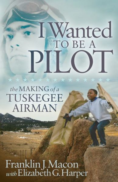 Cover for Franklin J. Macon · I Wanted to be a Pilot: The Making of a Tuskegee Airman (Paperback Book) (2018)