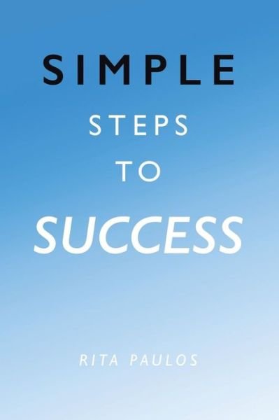 Rita Paulos · Simple Steps to Success (Paperback Book) (2019)
