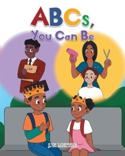 Cover for Mettle J.W. Mettle · ABCs, You Can Be (Paperback Book) (2022)