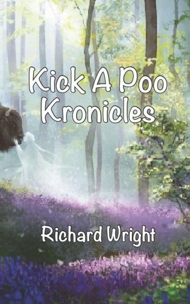 Cover for Richard Wright · Kick A Poo Kronicles (Paperback Book) (2019)