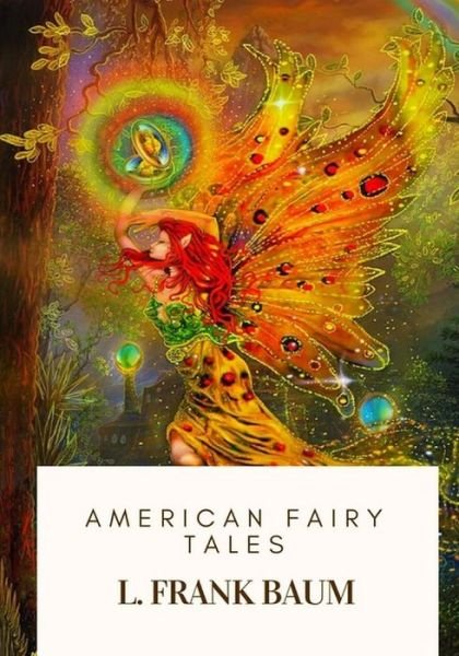 Cover for L. Frank Baum · American Fairy Tales (Taschenbuch) (2018)