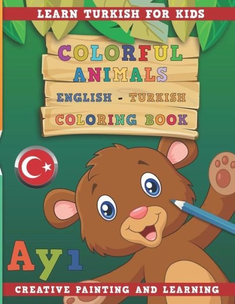 Cover for Nerdmediaen · Colorful Animals English - Turkish Coloring Book. Learn Turkish for Kids. Creative Painting and Learning. (Paperback Book) (2018)