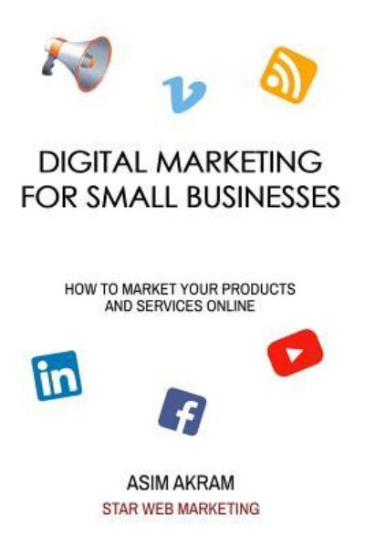 Cover for Asim Akram · Digital Marketing for Small Businesses (Paperback Book) (2018)