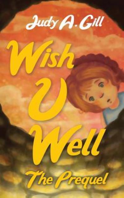 Cover for Judy A Gill · Wish U Well (Hardcover Book) (2018)