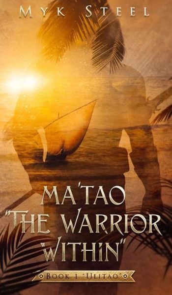 Cover for Myk Steel · Ma'tao The Warrior Within (Gebundenes Buch) (2019)