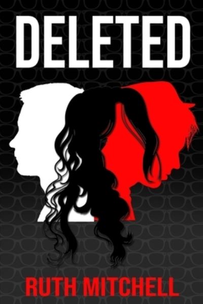 Deleted - Ruth Mitchell - Livros - Immortal Works LLC - 9781734386608 - 7 de janeiro de 2020