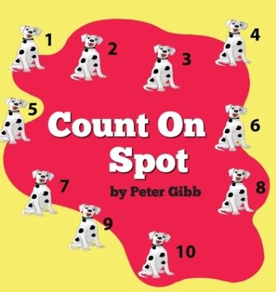 Count On Spot - Peter Gibb - Books - On Purpose Publishing - 9781734807608 - April 15, 2020