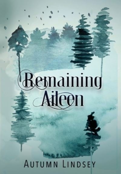 Cover for Autumn Lindsey · Remaining Aileen (Hardcover Book) (2020)