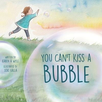 Cover for Karen A Wyle · You Can't Kiss A Bubble (Paperback Book) (2021)