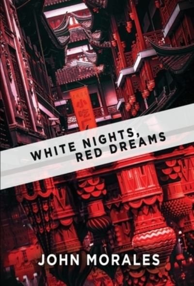 Cover for John Morales · White Nights, Red Dreams (Inbunden Bok) (2021)