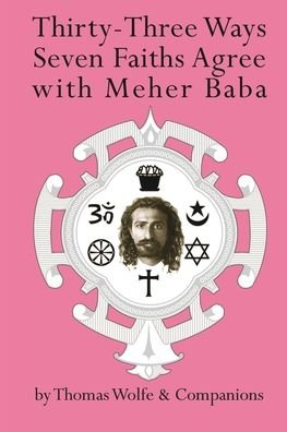 Cover for Thomas Wolfe · Thirty Three Ways Seven Faiths Agree with Meher Baba (Paperback Bog) (2021)