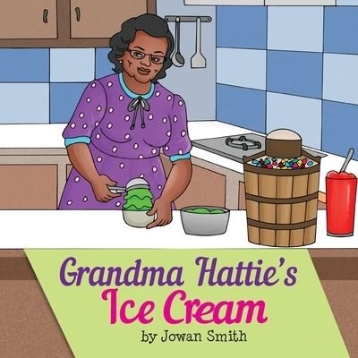 Cover for Jowan Smith · Grandma Hattie's Ice Cream (Pocketbok) (2021)