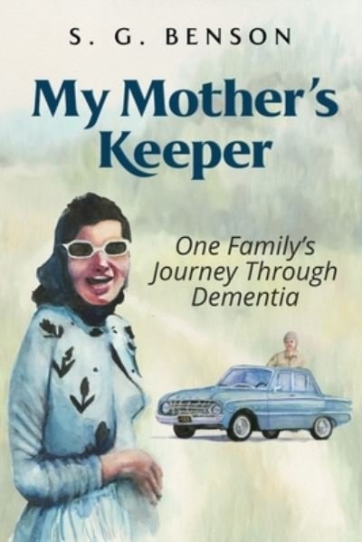 Cover for S G Benson · My Mother's Keeper: One family's journey through dementia (Taschenbuch) (2021)