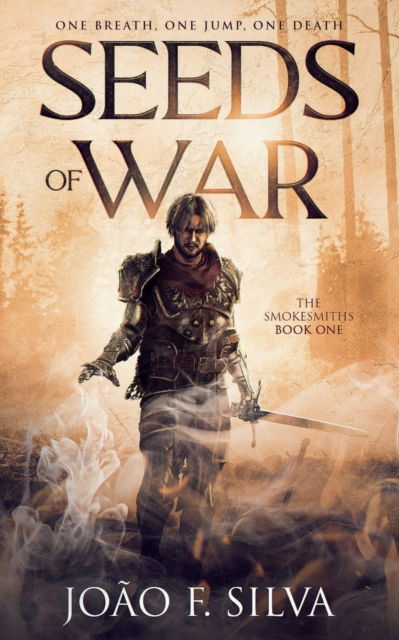 Jo?o F Silva · Seeds of War (The Smokesmiths Book One) - The Smokesmiths (Paperback Book) (2023)