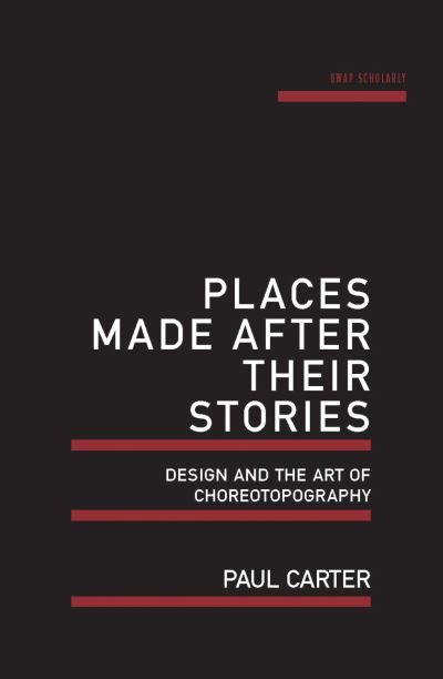 Cover for Paul Carter · Places Made after Their Stories (Book) (2015)