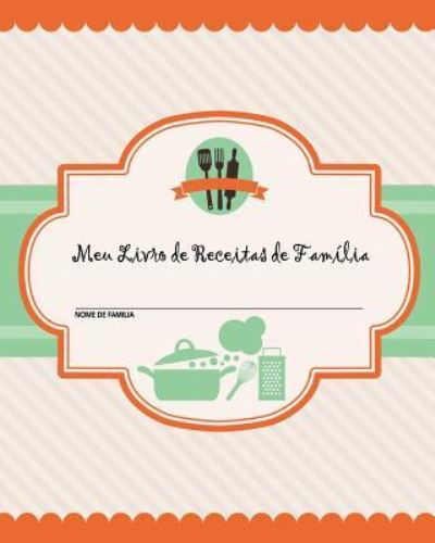 Cover for Journal Jungle Publishing · Meu Livro de Receitas de Familia (Paperback Book) (2018)