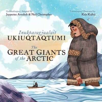 Cover for Neil Christopher · The Great Giants of the Arctic: Bilingual Inuktitut and English Edition (Hardcover bog) [Bilingual Inuktitut and English edition] (2024)
