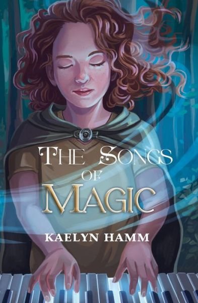 Cover for Kaelyn Hamm · The Songs of Magic (Paperback Book) (2022)