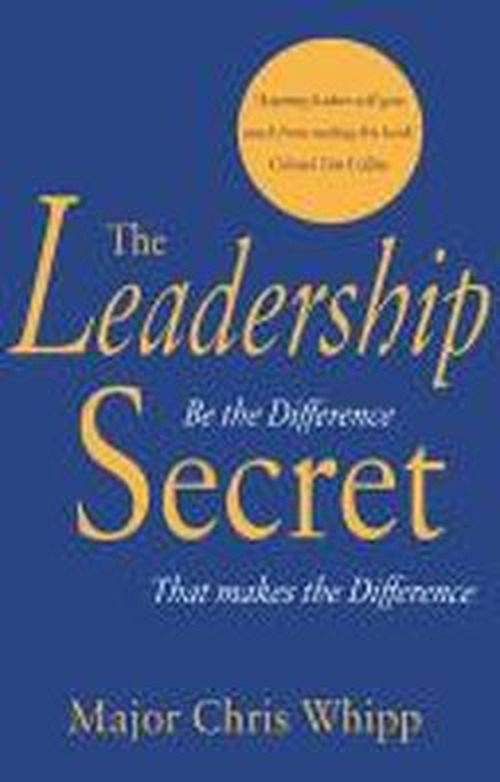 The Leadership Secret: Be the difference that makes the difference - Major Chris Whipp - Bøker - Troubador Publishing - 9781780884608 - 1. mars 2013