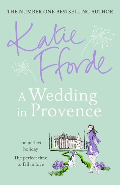 Cover for Katie Fforde · A Wedding in Provence: From the #1 bestselling author of uplifting feel-good fiction (Innbunden bok) (2022)