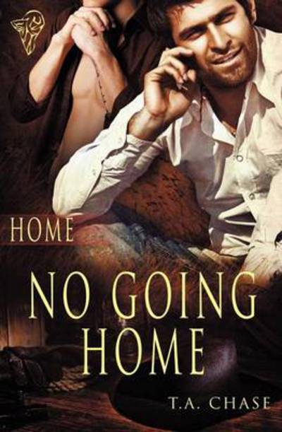 No Going Home - T.A. Chase - Books - Totally Entwined Group Limited - 9781781845608 - January 14, 2013