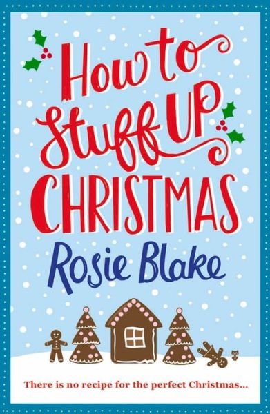 How to Stuff Up Christmas - Rosie Blake - Bøger - Atlantic Books - 9781782398608 - 5. november 2015