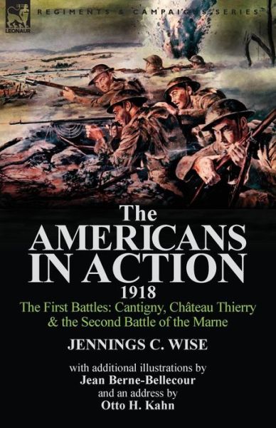 Cover for Jennings C Wise · The Americans in Action, 1918-The First Battles: Cantigny, Chateau Thierry &amp; the Second Battle of the Marne with Additional Illustrations by Jean Bern (Taschenbuch) (2014)