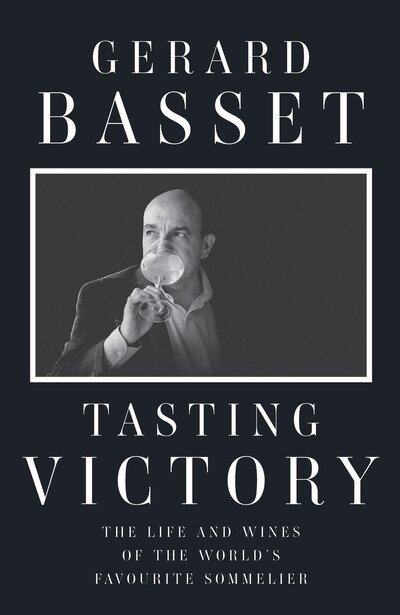 Cover for Basset, Gerard, OBE · Tasting Victory: The Life and Wines of the World's Favourite Sommelier (Hardcover Book) (2020)