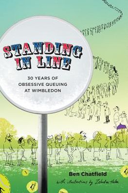 Cover for Benjamin Chatfield · Standing in Line: A Memoir: 30 Years of Obsessive Queuing at Wimbledon (Hardcover Book) (2018)