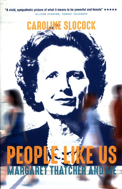 Cover for Caroline Slocock · People Like Us: Margaret Thatcher and Me (Pocketbok) (2019)