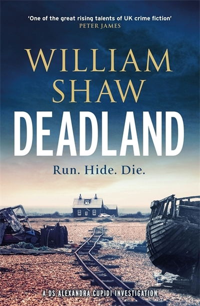 Cover for William Shaw · Deadland: the second ingeniously unguessable thriller in the D S Cupidi series - DS Alexandra Cupidi (Hardcover Book) (2019)