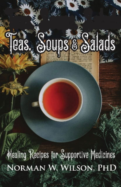 Cover for Norman W. Wilson · Teas, Soups and Salads (Paperback Book) (2020)