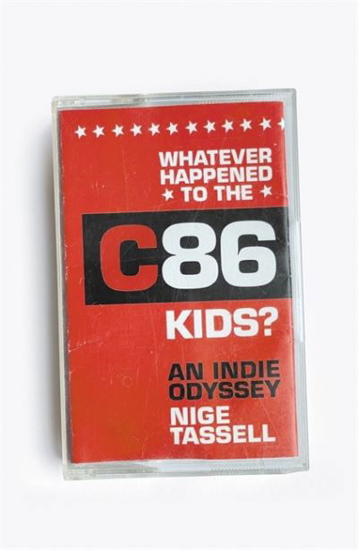 Cover for Nige Tassell · Whatever Happened to the C86 Kids?: An Indie Odyssey (Paperback Bog) (2023)