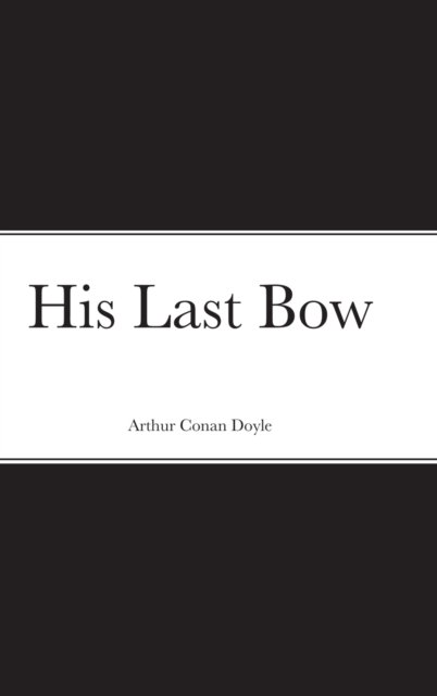 Cover for Sir Arthur Conan Doyle · His Last Bow (Innbunden bok) (2021)