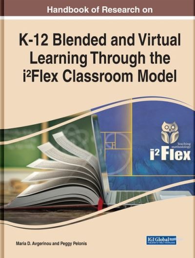 Handbook of Research on K-12 Blended and Virtual Learning Through the i (2)Flex Classroom Model - Maria D. Avgerinou - Livros - Information Science Reference - 9781799877608 - 5 de março de 2021