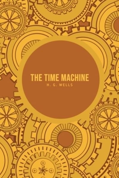 The Time Machine - H G Wells - Books - PARK PUBLISHING HOUSE LTD - 9781800603608 - June 4, 2020