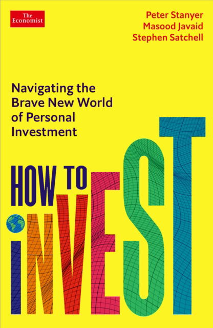 How to Invest: Navigating the Brave New World of Personal Investment - Peter Stanyer - Bøger - Profile Books Ltd - 9781800814608 - 2. marts 2023