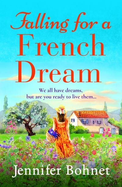 Falling for a French Dream: Escape to the French countryside for the perfect uplifting read - Jennifer Bohnet - Boeken - Boldwood Books Ltd - 9781801622608 - 9 september 2021