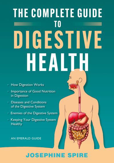 Cover for Josephine Spire · The Complete Guide to Digestive Health: An Emerald Guide (Taschenbuch) (2022)