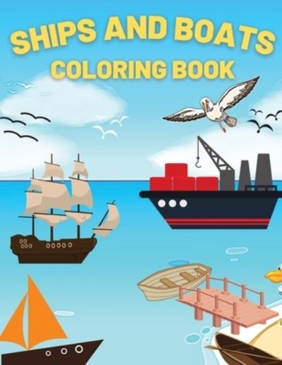 Cover for Andrei Bix · Ships And Boats Coloring Book: Discover This Collection Of Coloring Pages (Paperback Book) (2021)