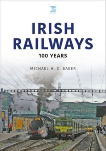 Cover for Michael H C Baker · Irish Railways: 100 Years - World Railways (Paperback Book) (2023)