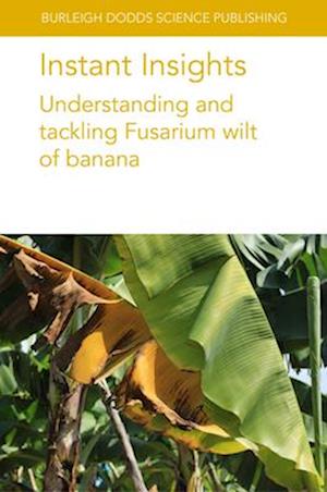 Cover for Various Authors · Instant Insights: Understanding and Tackling Fusarium Wilt of Banana - Burleigh Dodds Science: Instant Insights (Paperback Book) (2025)