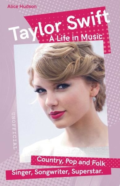 Cover for Alice Hudson · Taylor Swift: A Life in Music - Want to know More about Rock &amp; Pop? (Paperback Book) [New edition] (2022)