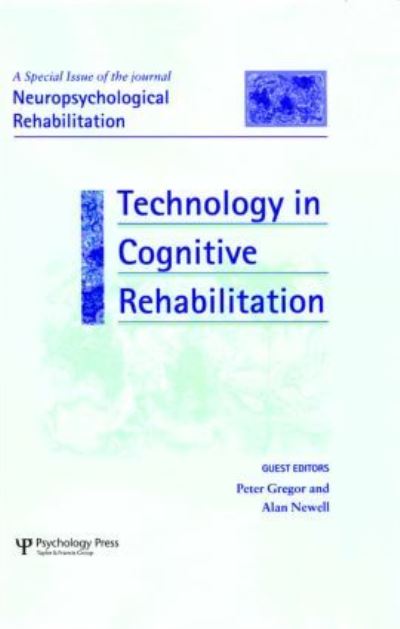 Technology in Cognitive Rehabilitation: A Special Issue of Neuropsychological Rehabilitation - Special Issues of Neuropsychological Rehabilitation (Hardcover Book) (2004)